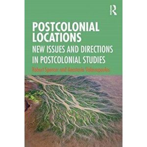 Postcolonial Locations. New Issues and Directions in Postcolonial Studies, Paperback - Anastasia Valassopoulos imagine