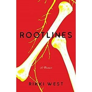 Rootlines. A Memoir, Paperback - Rikki West imagine