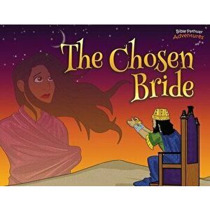 The Chosen Bride: The adventures of Esther, Paperback - Bible Pathway Adventures imagine