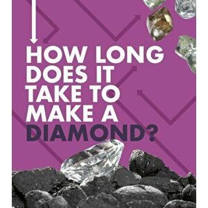 How Long Does It Take to Make a Diamond?, Paperback - Emily Hudd imagine