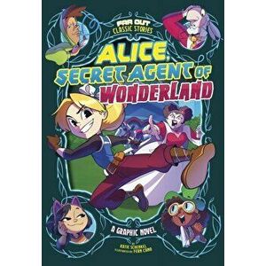 Alice, Secret Agent of Wonderland. A Graphic Novel, Paperback - Katie Schenkel imagine