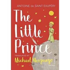 Little Prince. A new translation by Michael Morpurgo, Paperback - Antoine De Saint-Exupery imagine