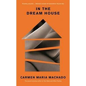 In the Dream House. A Memoir, Paperback - Carmen Maria Machado imagine