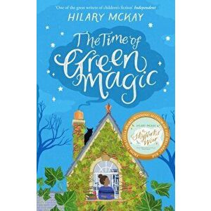 Time of Green Magic, Paperback - Hilary McKay imagine