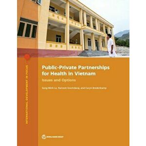 Public-private partnerships for health in Vietnam. issues and options, Paperback - Ramesh Govindaraj imagine