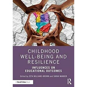 Childhood Well-being and Resilience. Influences on Educational Outcomes, Paperback - *** imagine