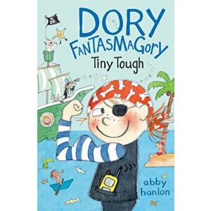 Dory Fantasmagory: Tiny Tough, Paperback - Abby Hanlon imagine