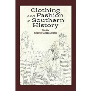 Clothing and Fashion in Southern History, Paperback - *** imagine