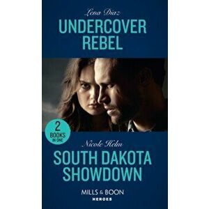 Undercover Rebel / South Dakota Showdown. Undercover Rebel (the Mighty Mckenzies) / South Dakota Showdown (A Badlands Cops Novel), Paperback - Nicole imagine