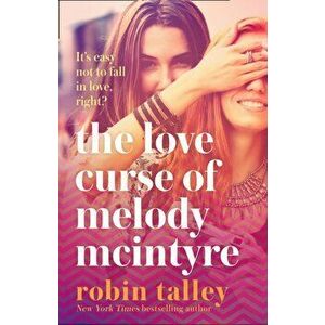 Love Curse of Melody McIntyre, Paperback - Robin Talley imagine
