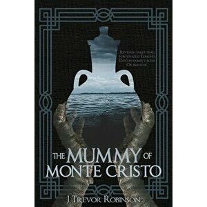 The Mummy of Monte Cristo, Paperback - J. Trevor Robinson imagine