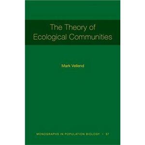 Theory of Ecological Communities (MPB-57), Paperback - Mark Vellend imagine