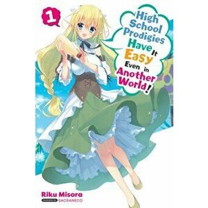 High School Prodigies Have It Easy Even in Another World!, Vol. 1 (light novel), Paperback - Riku Misora imagine