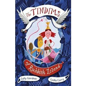 Tindims of Rubbish Island, Paperback - Sally Gardner imagine