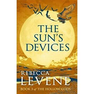 Sun's Devices. Book 3 of The Hollow Gods, Hardback - Rebecca Levene imagine