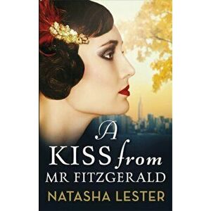 Kiss From Mr Fitzgerald. A captivating love story set in 1920s New York, from the New York Times bestseller, Paperback - Natasha Lester imagine