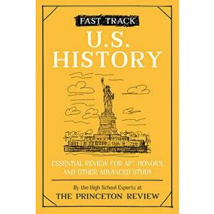 Fast Track: U.S. History: Essential Review for Ap, Honors, and Other Advanced Study, Paperback - *** imagine