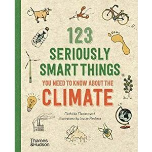 123 Seriously Smart Things You Need To Know About The Climate, Paperback - Mathilda Masters imagine