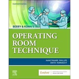 Berry & Kohn's Operating Room Technique, Paperback - Anita, BS, RN, CST, CNOR Hornacky imagine