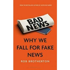 Bad News. Why We Fall for Fake News, Paperback - Brotherton Rob Brotherton imagine