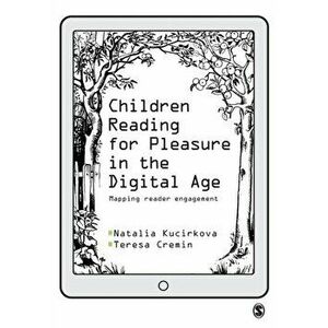 Children Reading for Pleasure in the Digital Age. Mapping Reader Engagement, Paperback - Teresa Cremin imagine