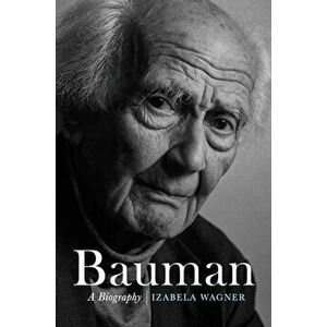 Bauman. A Biography, Hardback - Izabela Wagner imagine