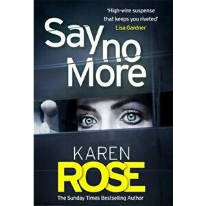 Say No More (The Sacramento Series Book 2). the gripping new thriller from the Sunday Times bestselling author, Hardback - Karen Rose imagine