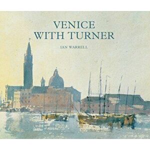 Venice with Turner, Hardback - Ian Warrell imagine