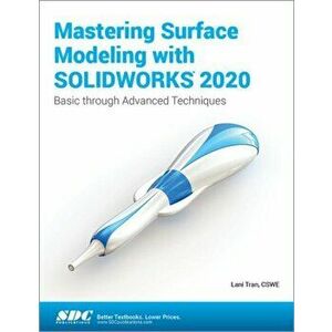 Mastering Surface Modeling with SOLIDWORKS 2020, Paperback - Lani Tran imagine