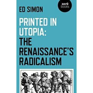 Printed in Utopia. The Renaissance's Radicalism, Paperback - Simon imagine