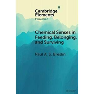 Chemical Senses in Feeding, Belonging, and Surviving. Or, Are You Going to Eat That?, Paperback - Paul A. S. Breslin imagine