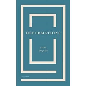 Deformations, Paperback - Sasha Dugdale imagine