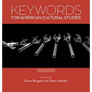 Keywords for American Cultural Studies, Third Edition, Paperback - Bruce Burgett imagine