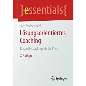 Loesungsorientiertes Coaching. Kurzzeit-Coaching Fur Die Praxis, Paperback - Joerg Middendorf imagine