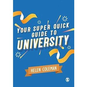 Your Super Quick Guide to University, Paperback - Helen Coleman imagine