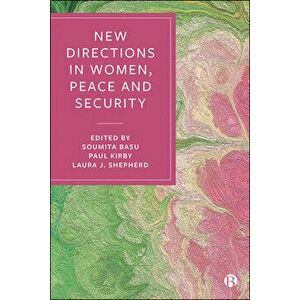 New Directions in Women, Peace and Security, Paperback - Soumita Basu imagine