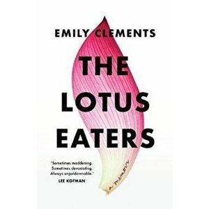 Lotus Eaters, Paperback - Emily Clements imagine
