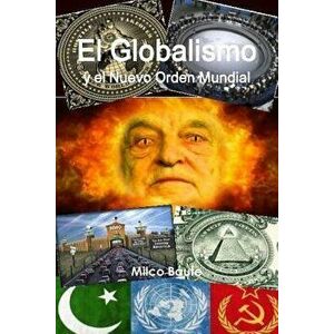 El Globalismo y el Nuevo Orden Mundial, Paperback - Milco Baute imagine