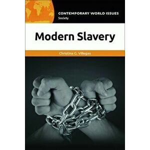Modern Slavery: A Reference Handbook, Hardcover - Christina Villegas imagine