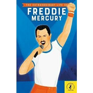 Extraordinary Life of Freddie Mercury, Paperback - Michael Lee Richardson imagine