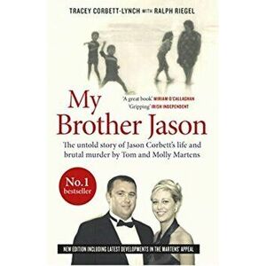 My Brother Jason. The untold Story of Jason Corbett's Life and Brutal Murder by Tom and Molly Martens, Paperback - Tracey Corbett-Lynch imagine