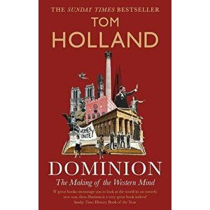 Dominion. The Making of the Western Mind, Paperback - Tom Holland imagine