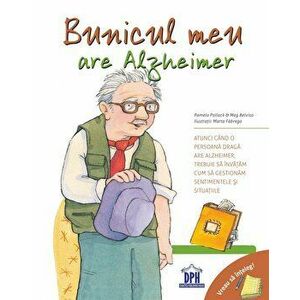 Vreau sa inteleg - Bunicul meu are Alzheimer - Pam Pollack, Meg Belviso imagine