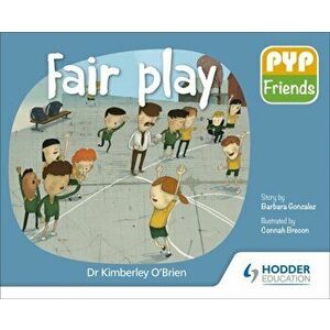 PYP Friends: Fair play, Paperback - Dr Kimberley O'Brien imagine