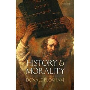 History and Morality, Hardback - Donald Bloxham imagine