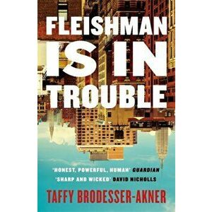 Fleishman Is in Trouble. The Sunday Times bestselling novel of the year, Paperback - Taffy Brodesser-Akner imagine