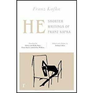 He: Shorter Writings of Franz Kafka (riverrun editions), Paperback - Franz Kafka imagine