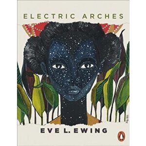 Electric Arches, Paperback - Eve Ewing imagine