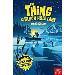 Sticky Pines: The Thing At Black Hole Lake, Paperback - Dashe Roberts imagine