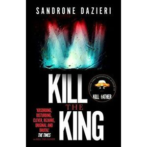 Kill the King, Paperback - Sandrone Dazieri imagine